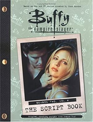 Buffy the Vampire Slayer: Script Book, Season Two, Vol. 4 by Joss Whedon