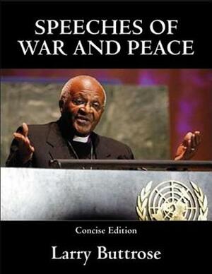 Speeches of War and Peace - Concise by Larry Buttrose