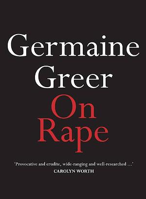 On Rape by Germaine Greer