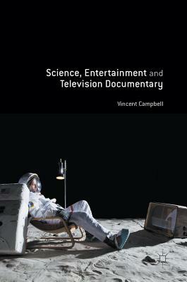 Science, Entertainment and Television Documentary by Vincent Campbell
