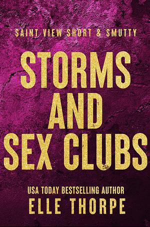 Storms and Sex Clubs  by Elle Thorpe