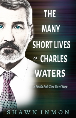 The Many Short Lives of Charles Waters by Shawn Inmon