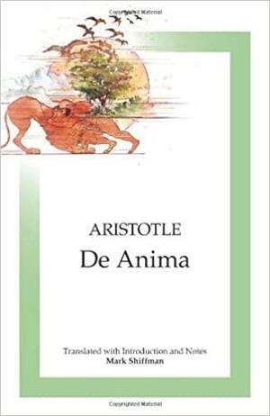 De Anima: On the Soul by Mark Shiffman, Aristotle