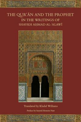The Qur'an and the Prophet in the Writings of Shaykh Ahmad Al-Alawi by 