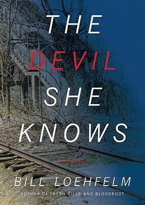 The Devil She Knows by Bill Loehfelm