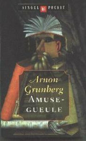 Amuse-gueule: vroege verhalen by Arnon Grunberg