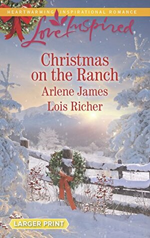 Christmas on the Ranch: The Rancher's Christmas Baby/Christmas Eve Cowboy by Arlene James, Lois Richer