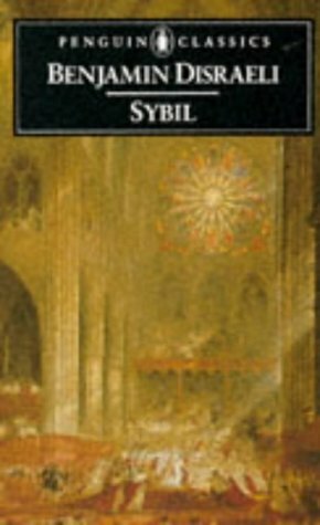 Sybil, or The Two Nations by Benjamin Disraeli