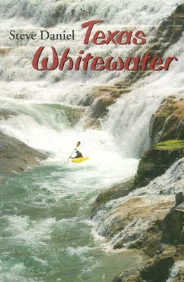 Texas Whitewater by Stephen H. Daniel