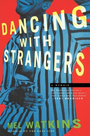 Dancing with Strangers: A Memoir by Mel Watkins