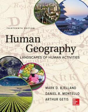 Loose Leaf for Human Geography by Mark Bjelland, Daniel R. Montello, Arthur Getis