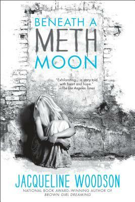 Beneath a Meth Moon: An Elegy by Jacqueline Woodson