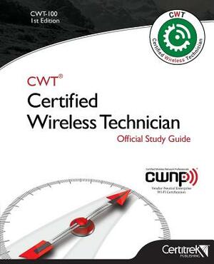 Cwt-100: Certified Wireless Technician: Official Study Guide by Fehmi Sakkal, Manon Lessard, Tom Carpenter