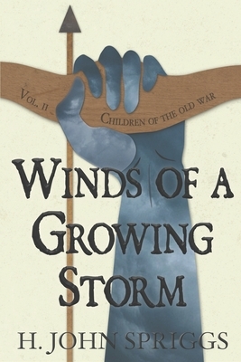 Winds of a Growing Storm: Children of the Old War, Book 2 by H. John Spriggs