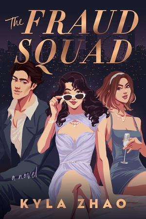 The Fraud Squad by Kyla Zhao