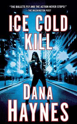 Ice Cold Kill: A Daria Gibron Thriller by Dana Haynes