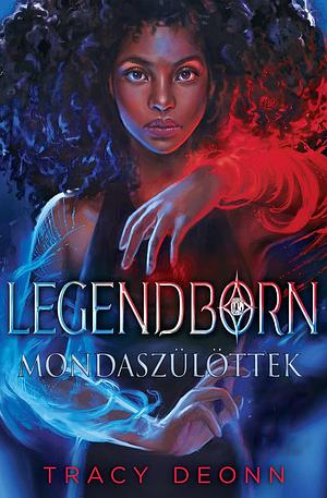 Legendborn - Mondaszülöttek by Tracy Deonn, Tracy Deonn