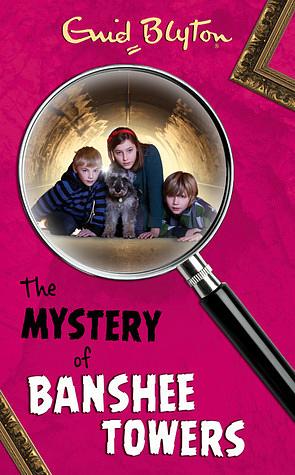 The Mystery of Banshee Towers by Enid Blyton