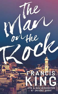 The Man on the Rock (Valancourt 20th Century Classics) by Francis King