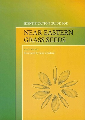 Identification Guide for Near Eastern Grass Seeds by Mark Nesbitt