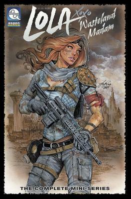 Lola XOXO: Wasteland Madam, Volume 1 by Siya Oum, Vince Hernandez