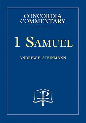 1 Samuel - Concordia Commentary by Andrew Steinmann