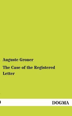 The Case of the Registered Letter by Auguste Groner