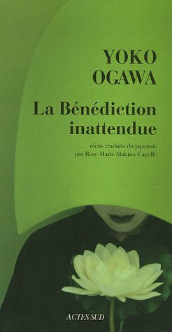 La bénédiction inattendue by Yōko Ogawa