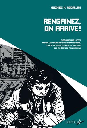 Rengainez, on arrive! Chroniques des luttes contre les crimes racistes ou sécuritaires, contre la hagra policière et judiciaire (des années 1970 à aujourd'hui) by Mogniss H. Abdallah