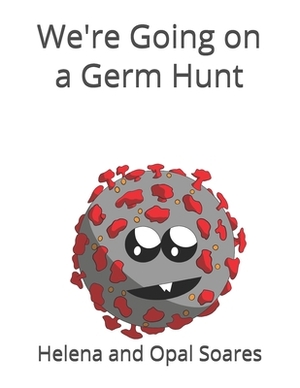 We're Going on a Germ Hunt by Helena Soares