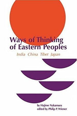 Ways Of Thinking Of Eastern Peoples: India, China, Tibet, Japan by Hajime Nakamura