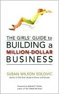 The Girls' Guide to Building a Million-Dollar Business by Michael E. Gerber, Susan Solovic