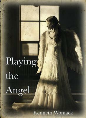 Playing the Angel by Kenneth Womack