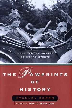 The Pawprints of History: Dogs and the Course of Human Events by Stanley Coren