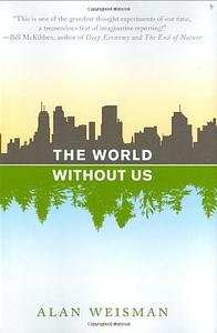 The World Without Us by Alan Weisman