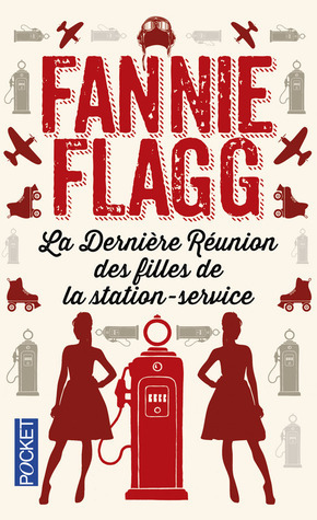 La Dernière Réunion des filles de la station-service by Fannie Flagg