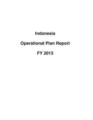 Indonesia Operational Plan Report FY 2013 by United States Department of State