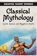 Classical Mythology: Greek, Roman, and Egyptian Myths by David West, Rob Shone, Gary Jeffrey