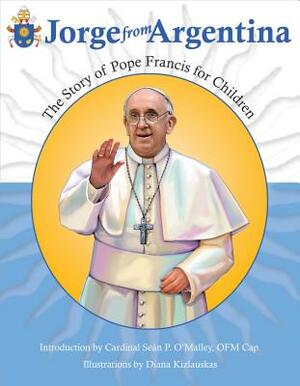 Jorge from Argentina: The Story of Pope Francis for Children by Jamie Stuart Wolfe