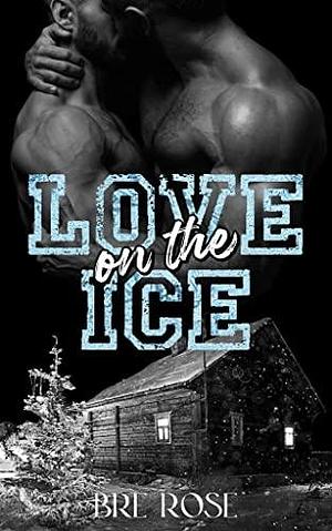 Love on the Ice by Bre Rose, Bre Rose