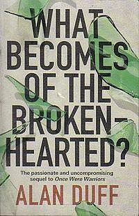 What Becomes of the Broken-Hearted? by Alan Duff, Alan Duff