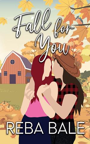 Fall For You: A Second Chance Lesbian Romance  by Reba Bale