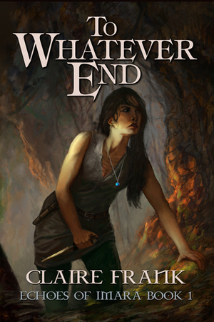 To Whatever End by Claire Frank