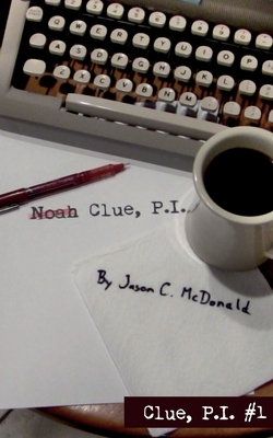 Noah Clue, P.I. by Jason C. McDonald