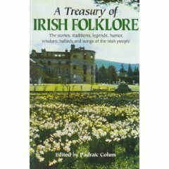 A Treasury of Irish Folklore by Padraic Colum