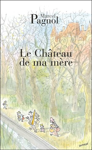 Le Chateau de Ma Mère by Marcel Pagnol