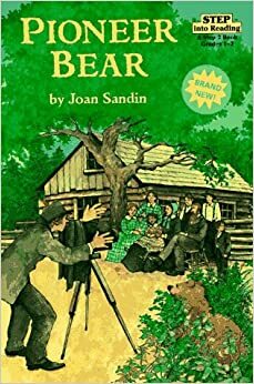 Pioneer Bear: A True Story (Step into Reading, Step 2) by Joan Sandin