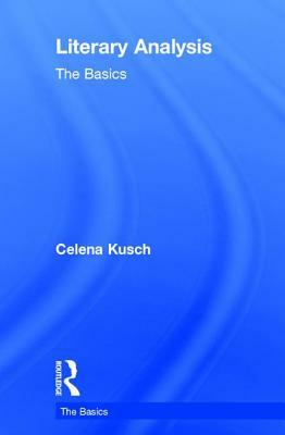 Literary Analysis: The Basics by Celena Kusch