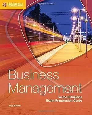 Business Management for the Ib Diploma Exam Preparation Guide by Alex Smith