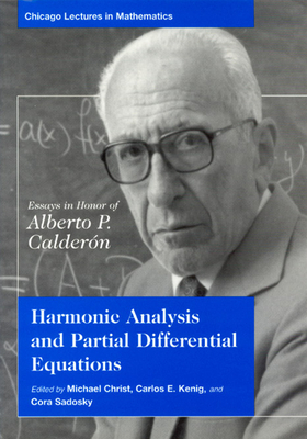 Harmonic Analysis and Partial Differential Equations: Essays in Honor of Alberto P. Calderon by 